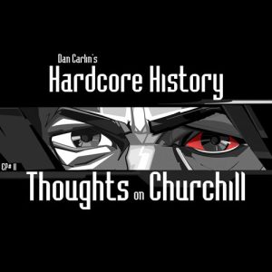 Hardcore History 11 - Thoughts on Churchill - Image 2