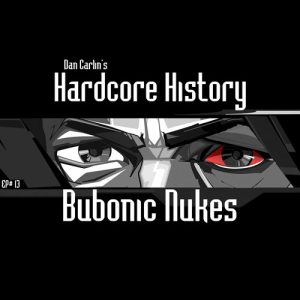 Hardcore History 13 - Bubonic Nukes - Image 2