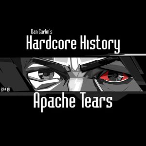 Hardcore History 19 - Apache Tears - Image 2