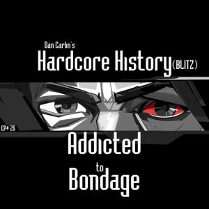 Hardcore History 26 - (BLITZ) Addicted to Bondage - Image 2